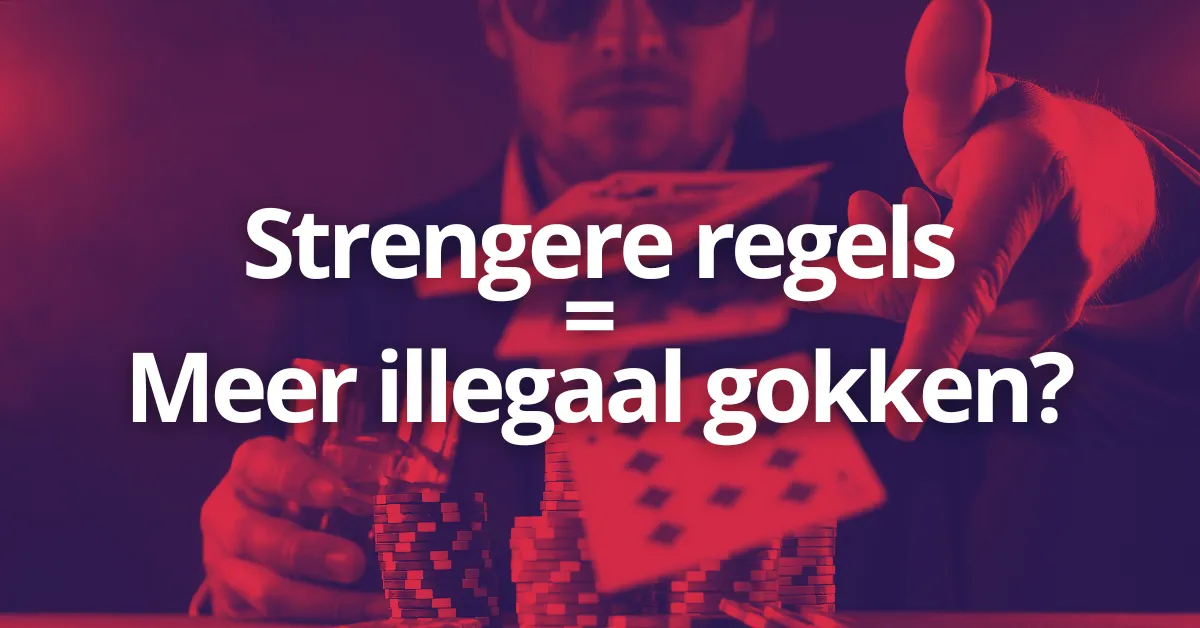 strengere regels betekent meer illegaal gokken?
